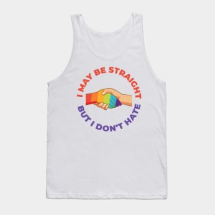 I May Be Straight But I Don't Hate Tank Top